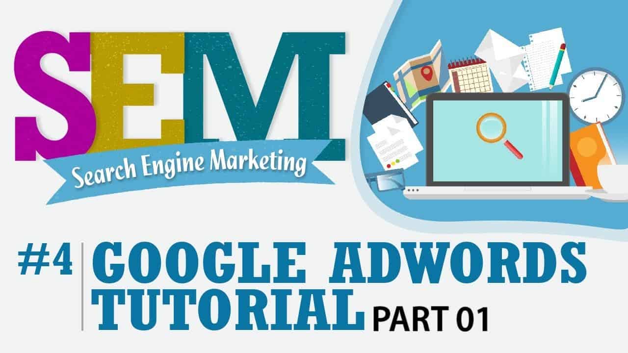 Google AdWords Tutorial Part 1 - Search Engine Marketing (SEM) - Startup Guide By Nayan Bheda