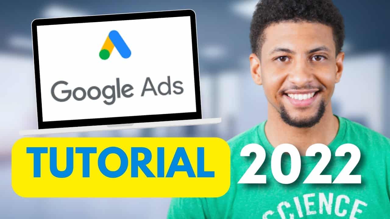 Google Ads Tutorial 2022 Step-by-Step Adwords