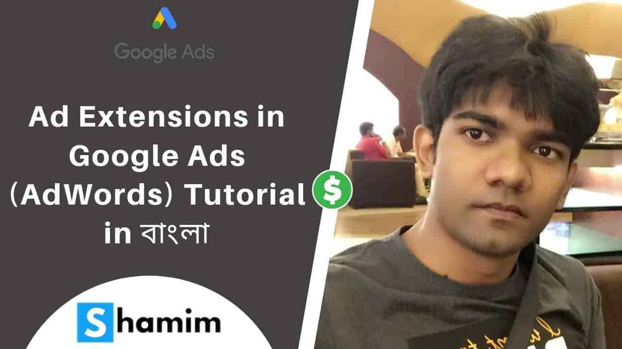 Part-20: Ad Extensions in Google Ads (AdWords) Tutorial in Bangla