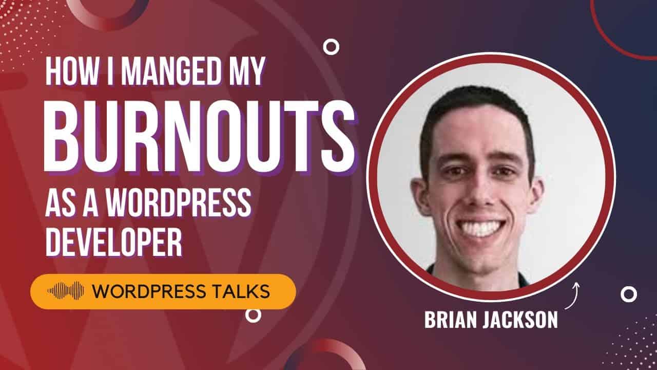 Burnout as a WordPress Developer - Managing Stress & Taking Breaks in Tech
