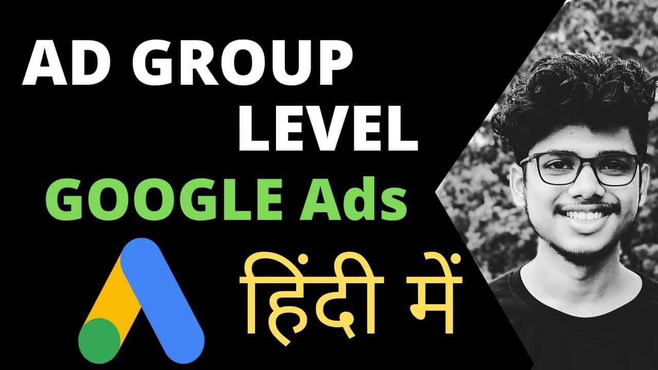 Creation of AD Group in Google Ads | [ Google Adwords Tutorials in Hindi Part-10]