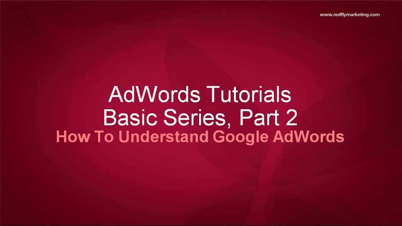Google AdWords Basics Tutorial 2 - How To Understand Google AdWords
