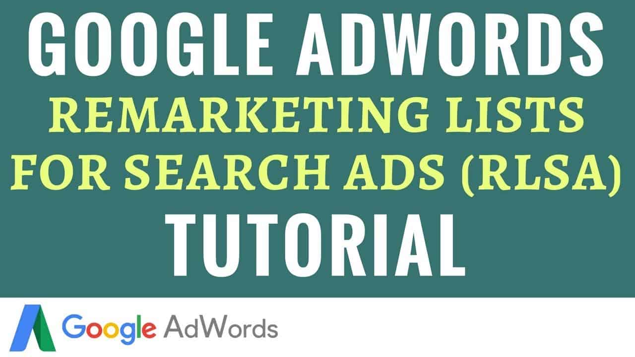 Google AdWords Remarketing Lists For Search Ads (RLSA) Tutorial