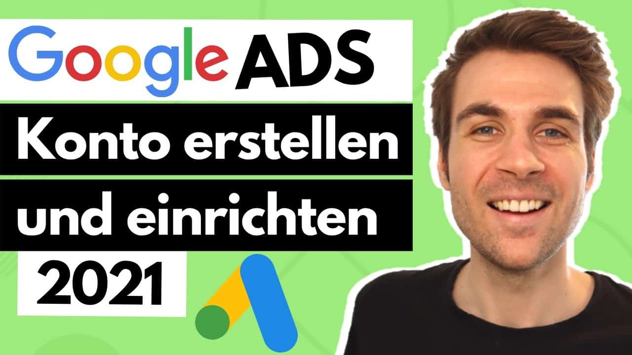 Google Ads (AdWords) Konto Erstellen & Einrichten 2021 - Schritt-für-Schritt Anleitung für Anfänger