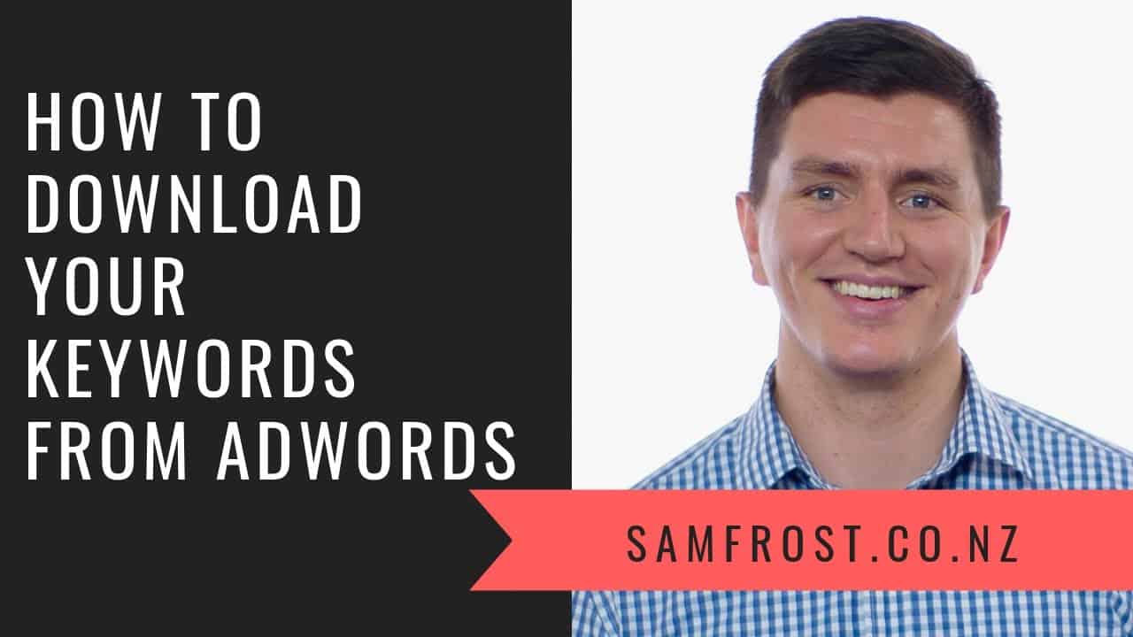 Tutorial: How To Download Keywords From Adwords