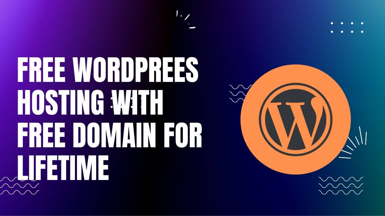 Free Wordpress Hosting And Free Domain For Lifetime