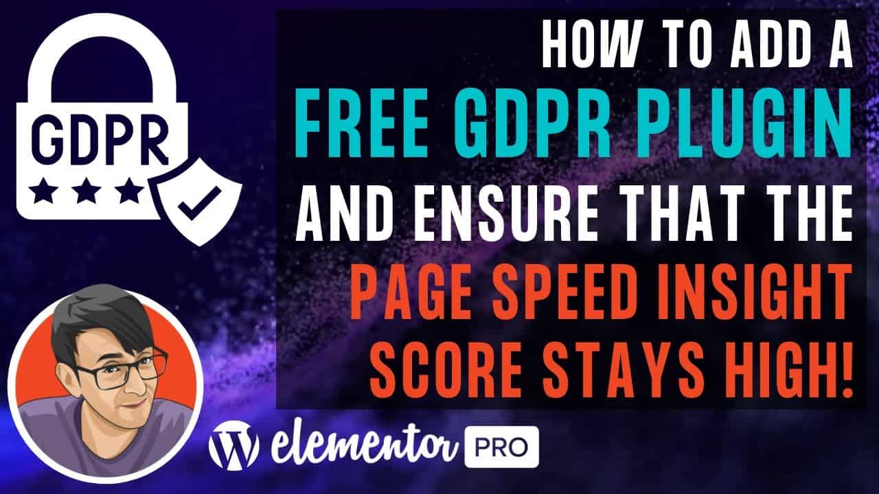 How to Add a FREE GDPR Plugin and not affect the Page Speed Insight Score