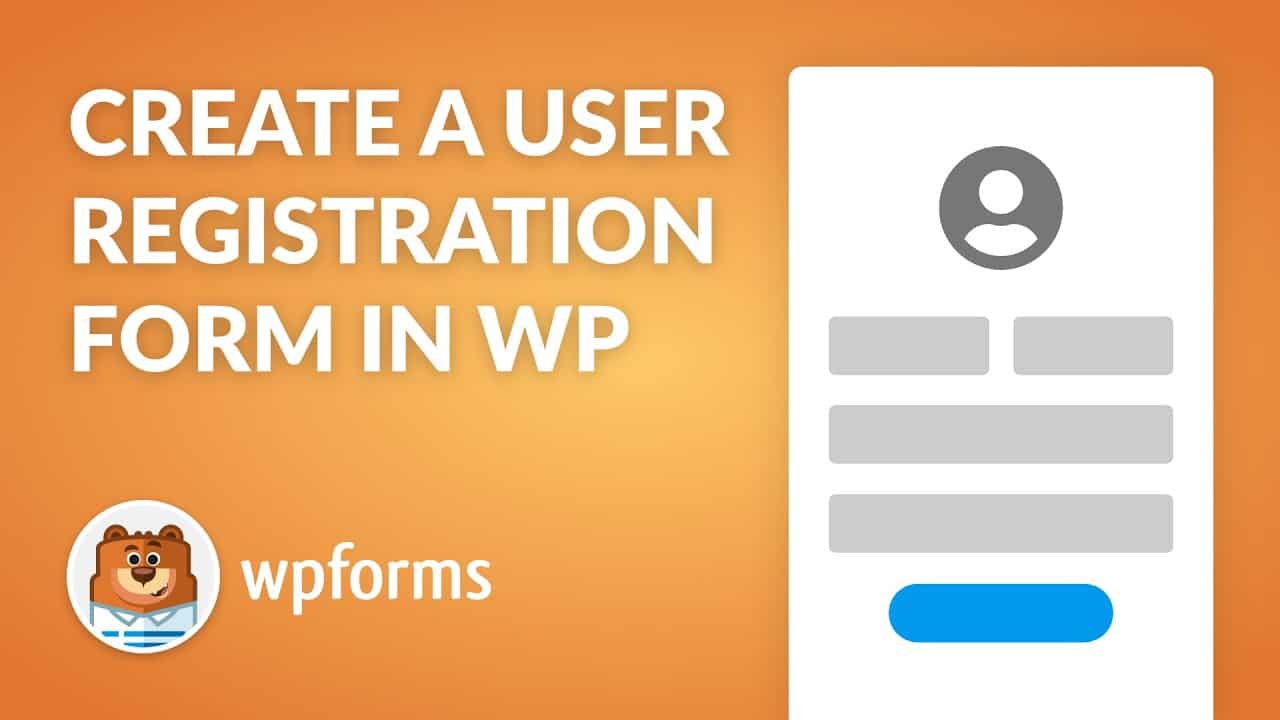 How to Create A WordPress User Registration Form with WPForms - Easy Step-by-Step Guide!