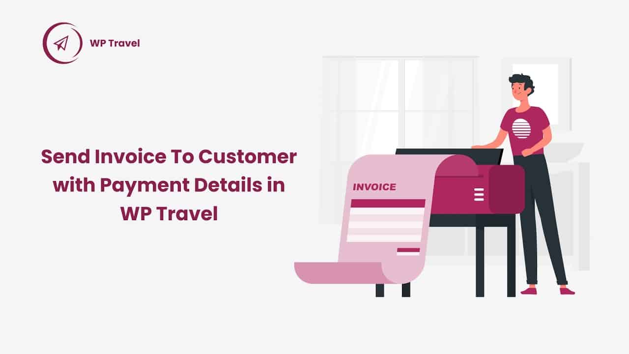 How to send Invoice To Customer with Payment Details in WP Travel plugin?
