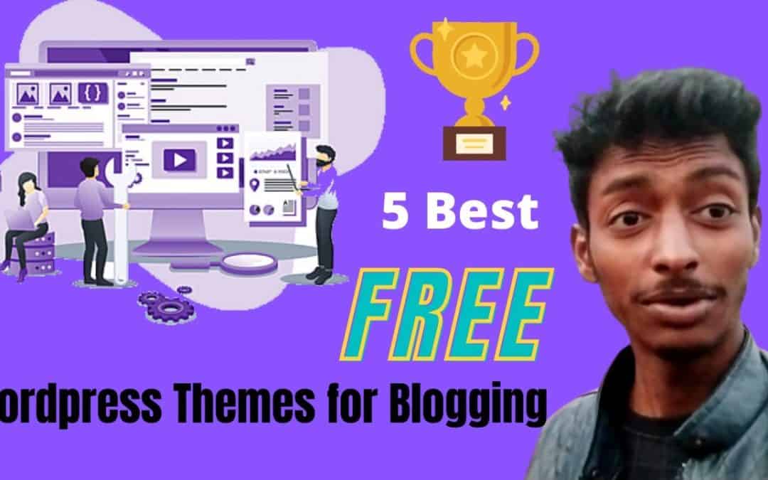 Top 5 Best Free WordPress Themes for Blogging | Get Premium Themes Free.