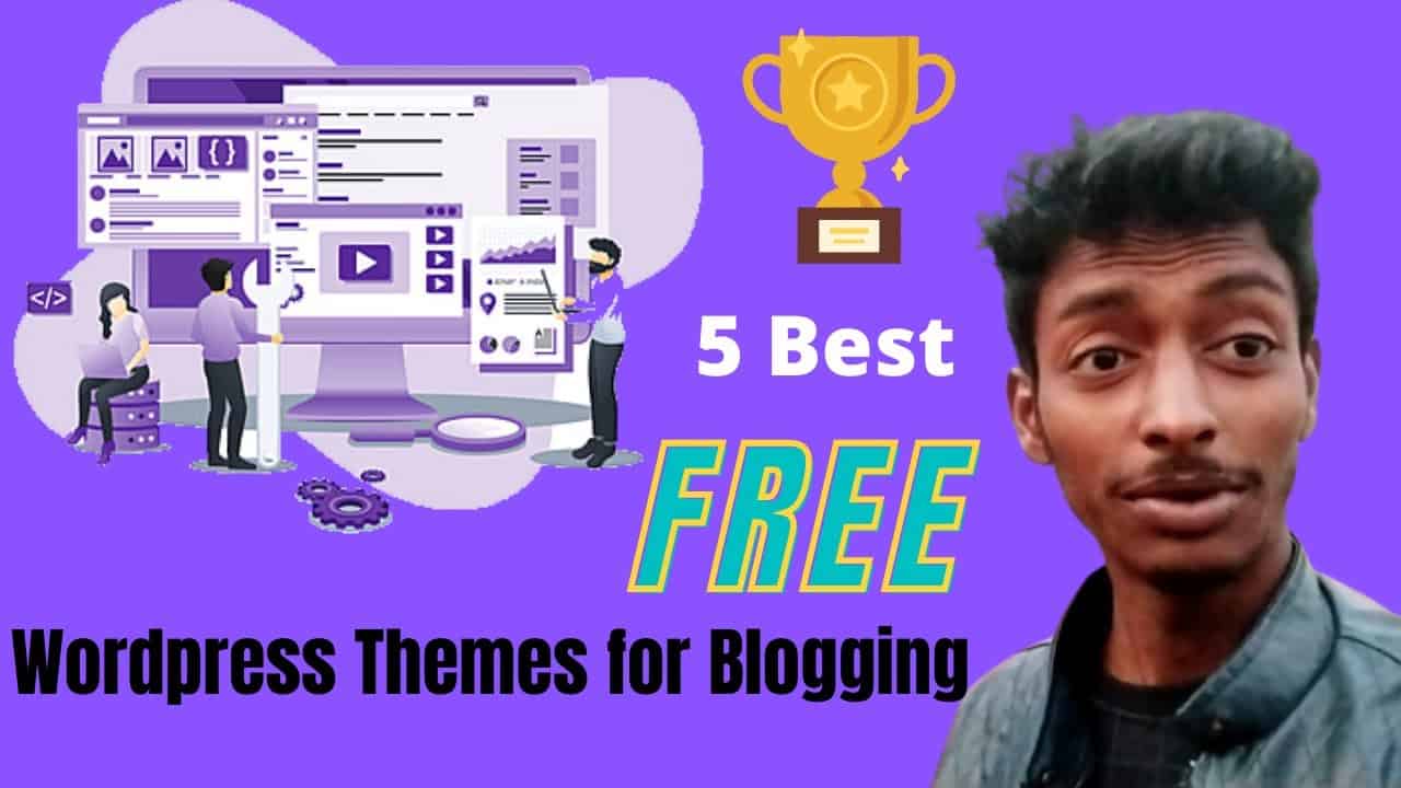 Top 5 Best Free Wordpress Themes for Blogging | Get Premium Themes Free.