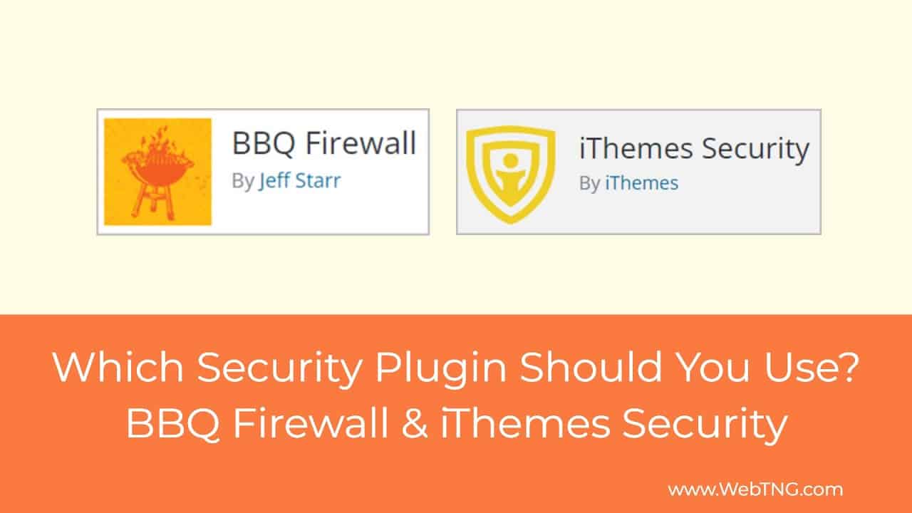 Which WordPress Security Plugin Should You Use?  BBQ Firewall & iThemes Security