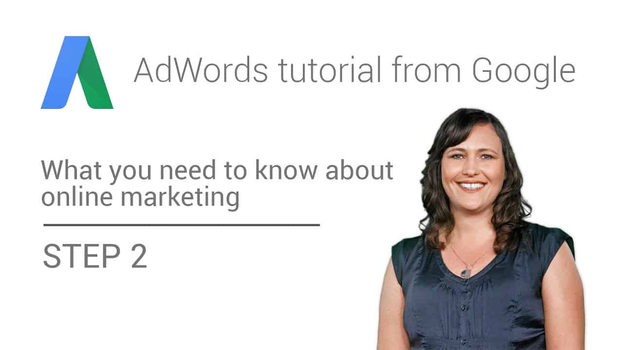 AdWords tutorial from Google -  Step 2: Reach more customers with AdWords