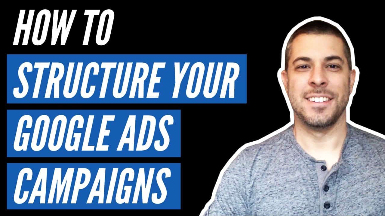 AdWords Campaign Structure Tutorial | Structure Your Campaigns to WIN