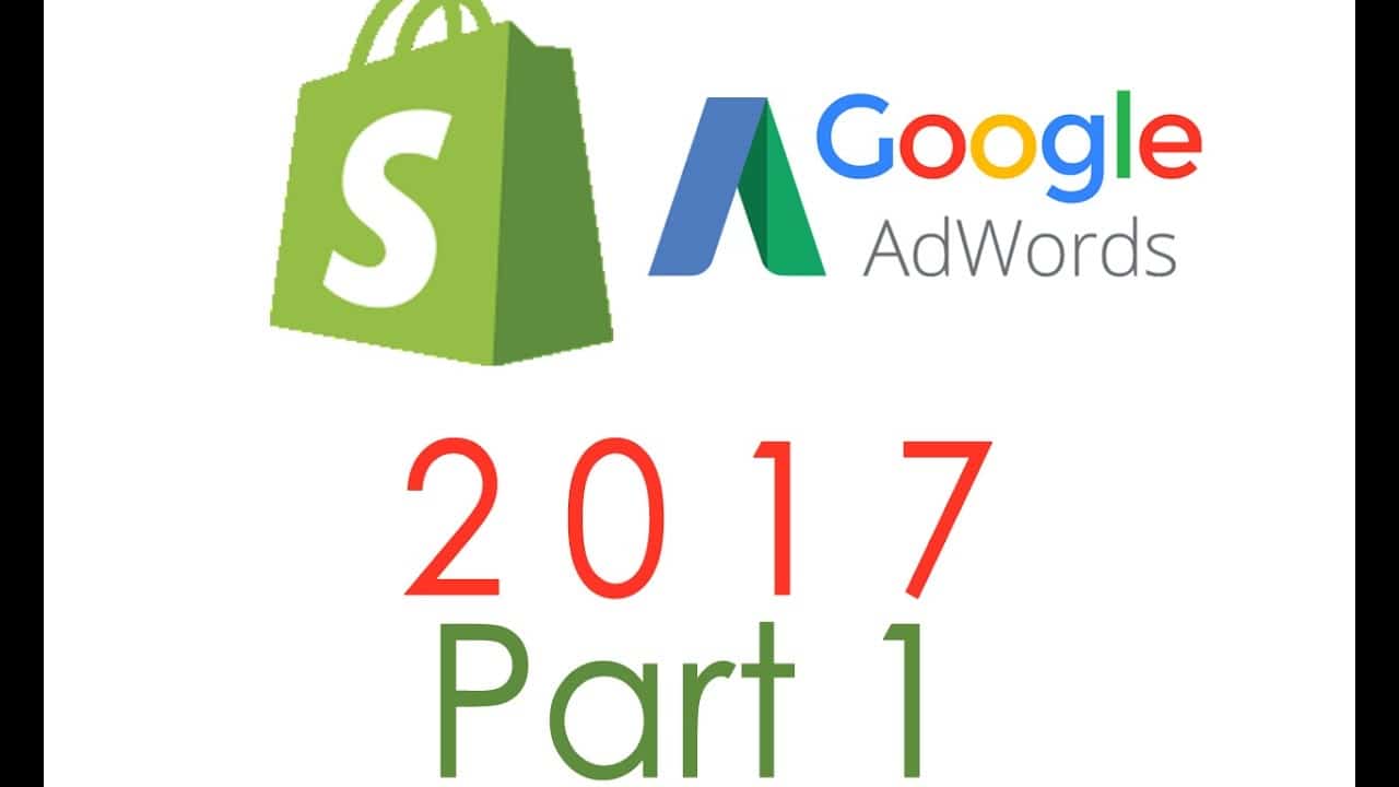Google AdWords Shopify Tutorial 2017 Part 1 - Basics