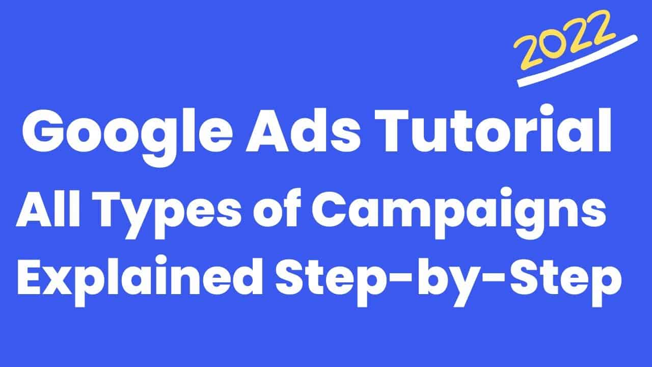 Google Ads Tutorial 2022 - All Types of Campaigns Explained | Types of Campaign in AdWords | Sachin