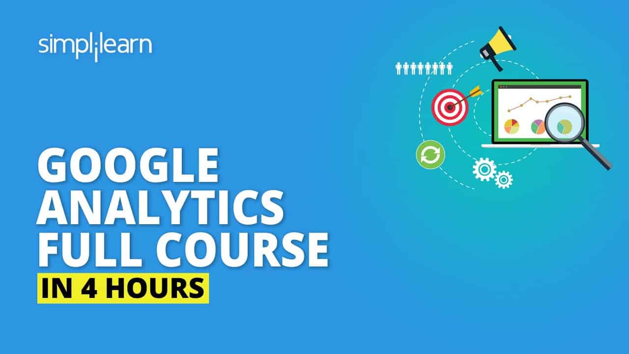 Google Analytics Full Course  [2020] | Google Analytics Tutorial For Beginners | Simplilearn