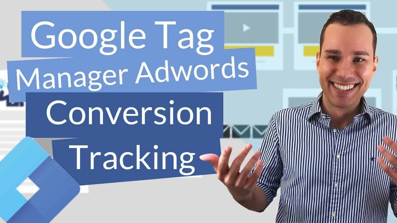 Google Tag Manager Adwords (Google Ads) Conversion Tracking Tutorial For Beginners