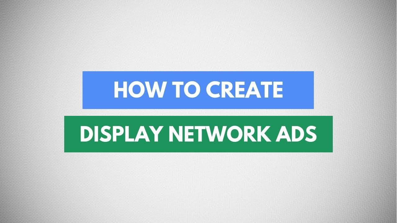 How To Create Google Adwords Display Ads | Google Display Network Campaigns Tutorial