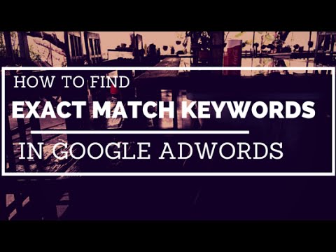 [Tutorial] How to Find Exact Match Keywords in Google Adwords