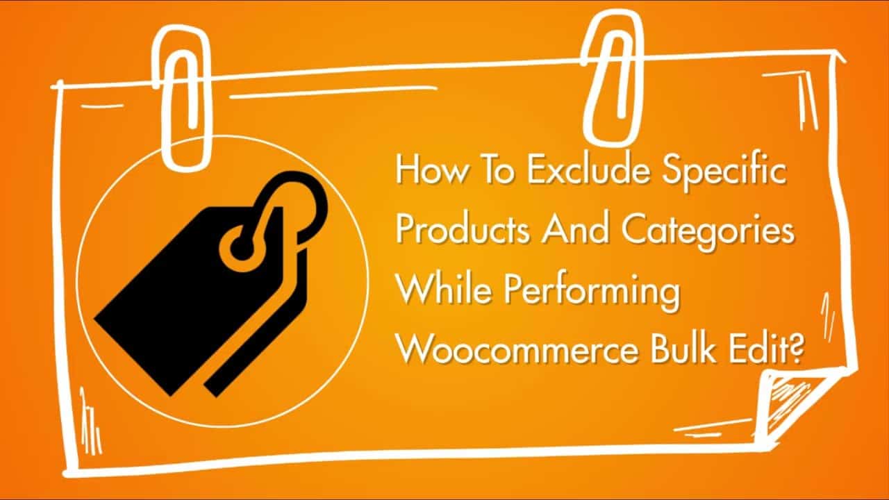 How To Exclude Specific Products And Categories While Performing WooCommerce Bulk Edit?