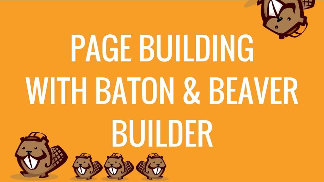 Page building with Baton free theme & Beaver Builder plugin