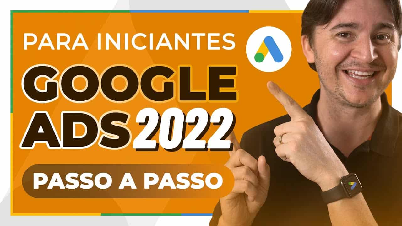 COMO ANUNCIAR NO GOOGLE ADS 2022 - TUTORIAL PASSO A PASSO PARA INICIANTES