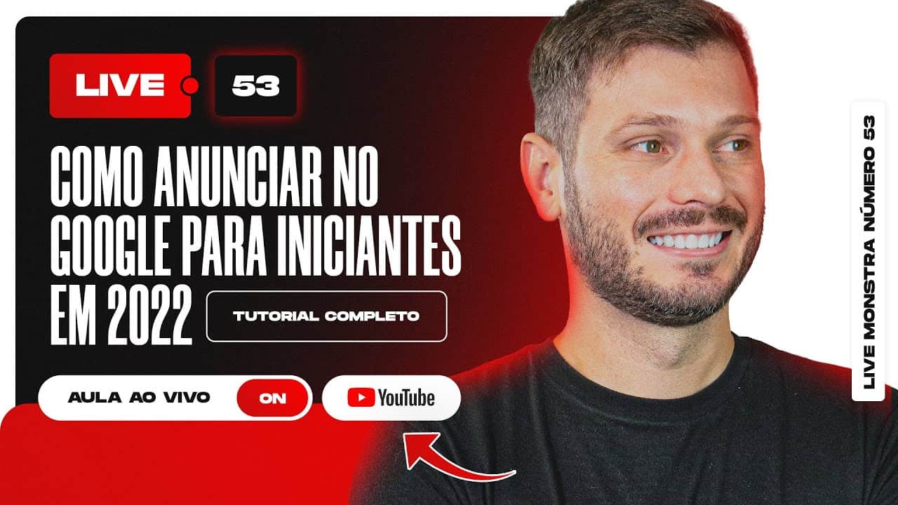 COMO ANUNCIAR NO GOOGLE PARA INICIANTES EM 2022 - TUTORIAL COMPLETO | LIVE #53