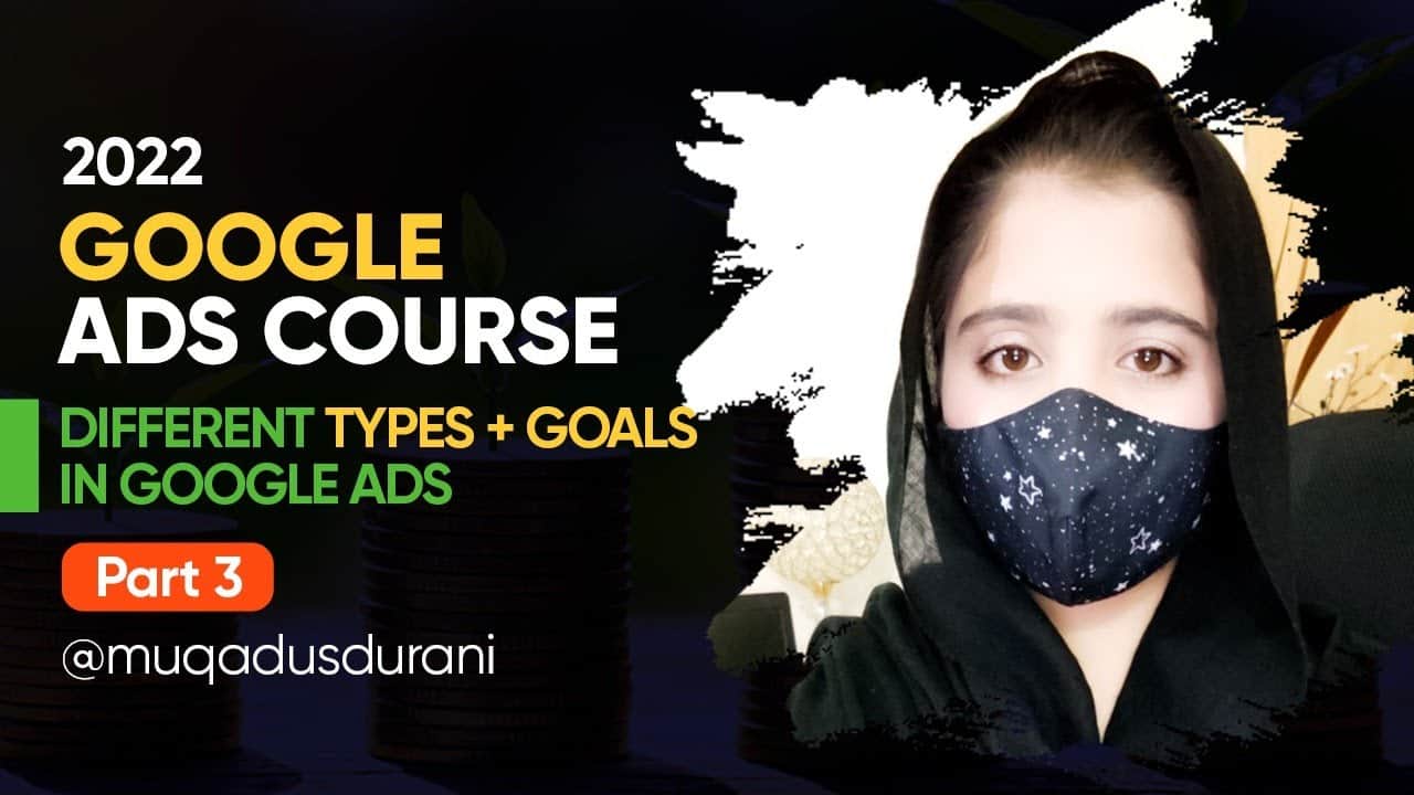 Google Ads Course | Part 3 | Different Types + Goals in Google ads