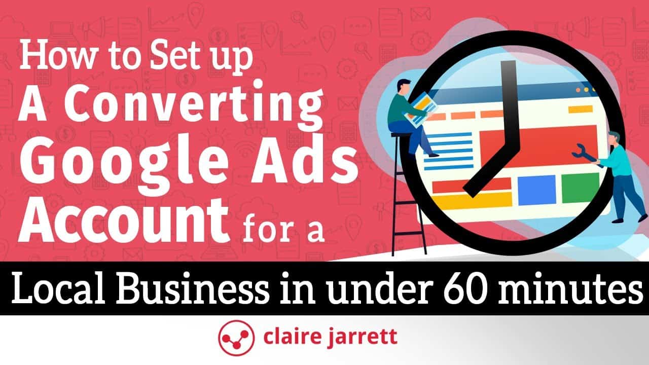 Google Ads Tutorial (20 minutes of Google AdWords training for Local Business Search Ads)