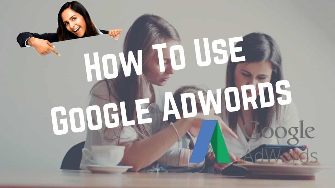 Google Adwords Tutorials For Beginners 2017 | How To Use Google Adwords