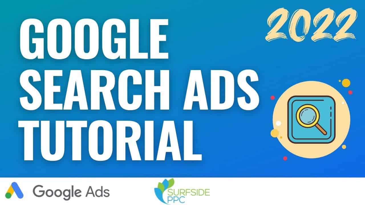 Google Search Ads Tutorial 2022 - How to Create Search Campaigns with Google AdWords