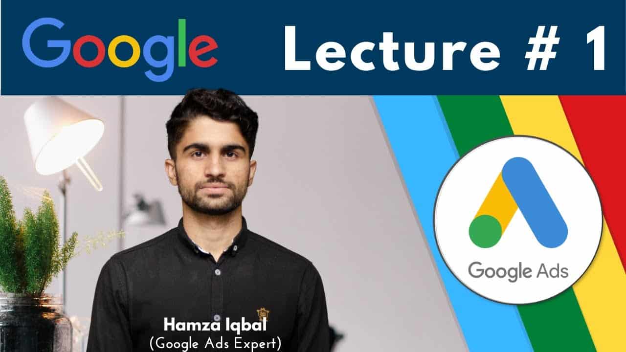 Google ads tutorial for beginners 2021 in Urdu|Step-By-Step|[COMPLETE Course] Lecture #1