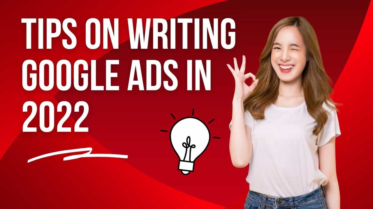 How To Write Google Ads In 2022