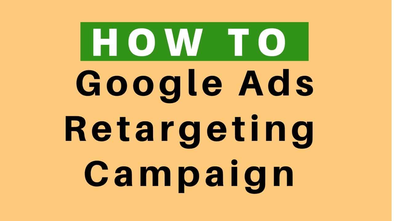 How to Set up Google Retargeting Ads - Google Ads Remarketing Tutorial - Google Adwords Retargeting
