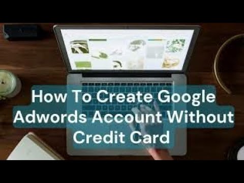 How to create Google Adwords Account without credit card