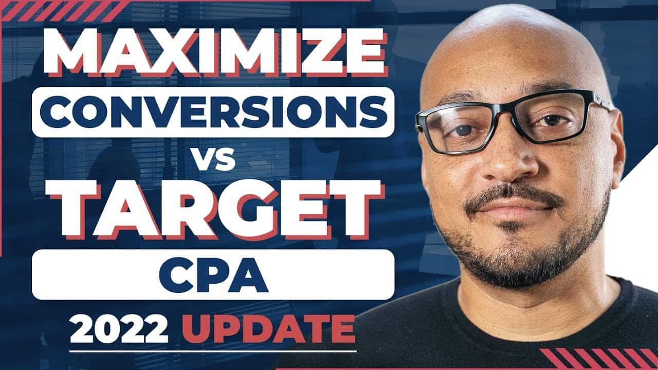 Maximize Conversions vs Target CPA: What's The Best YouTube And Google Ads Bidding Type in 2022?