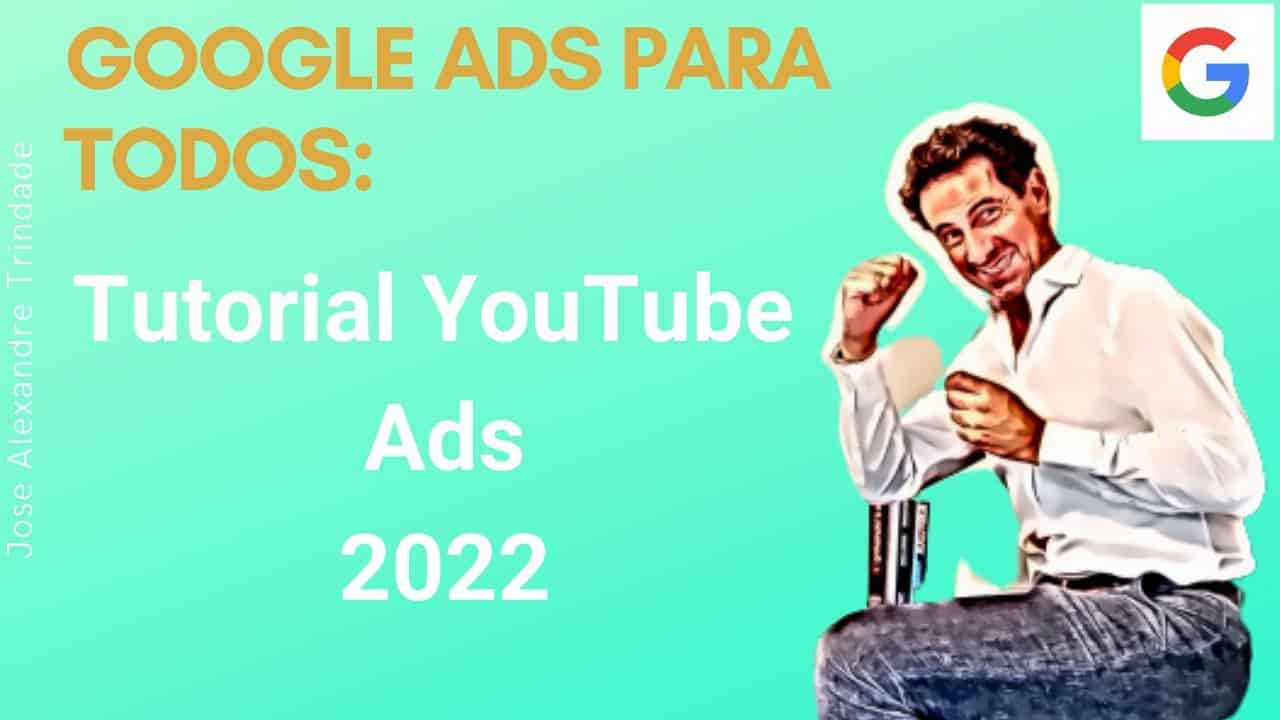 Tutorial YouTube Ads 2022 - Como Criar Uma Campanha de Vídeo