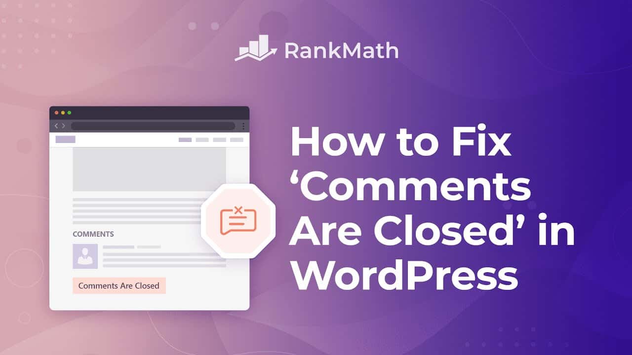 How to Easily Fix ‘Comments Are Closed’ in WordPress?