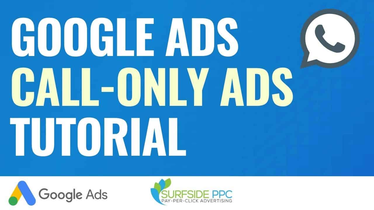 Google Ads Call-Only Ads Tutorial - Mobile Phone Call Google Ads Campaigns