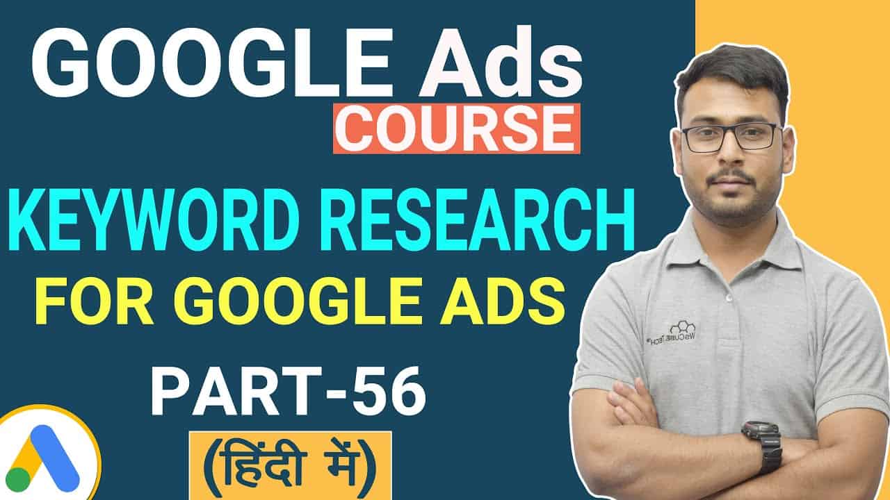 Google Ads Course | Perfect Keyword Research in Google Ads |  (Part-56)