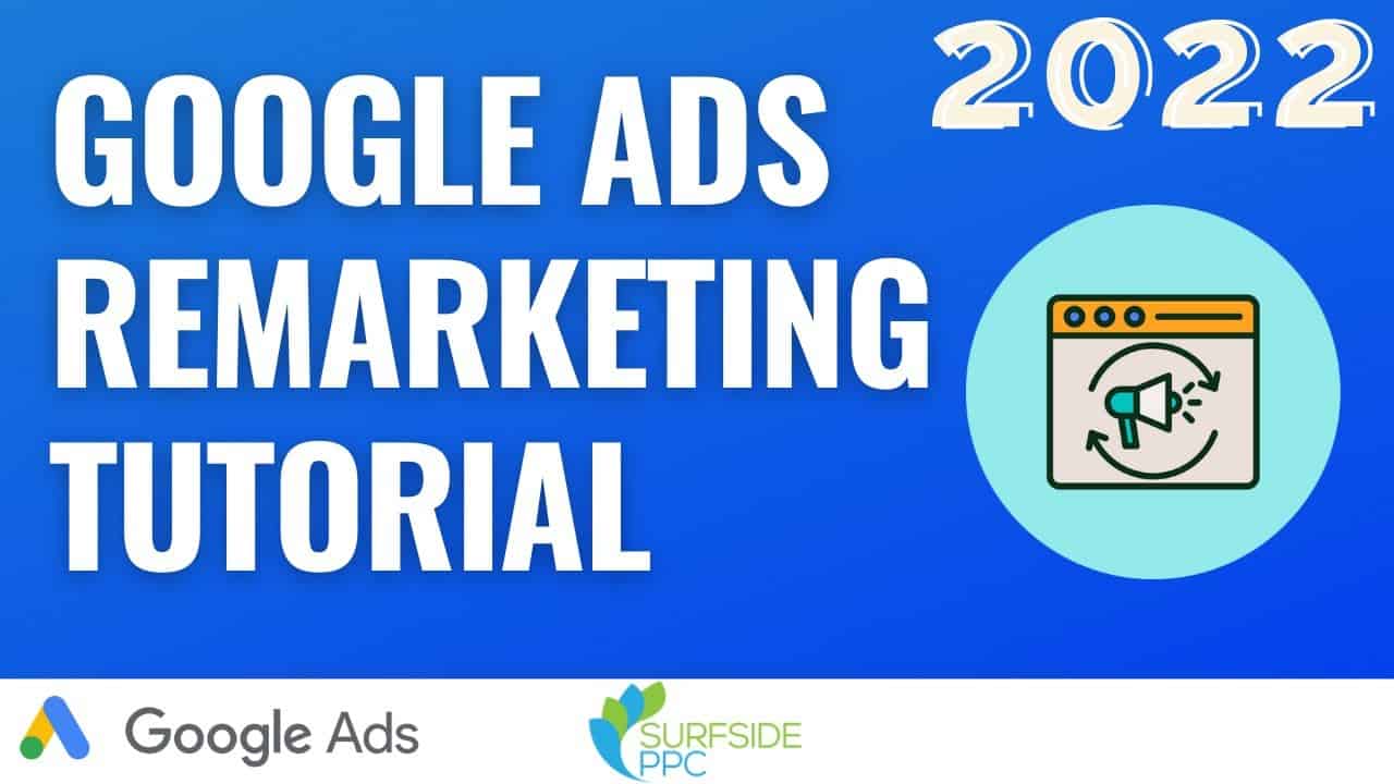 Google Ads Remarketing Tutorial 2022 with Google Analytics 4 & Google Tag Manager