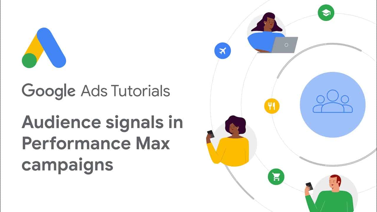 Google Ads Tutorials: Audience signals in Performance Max campaigns