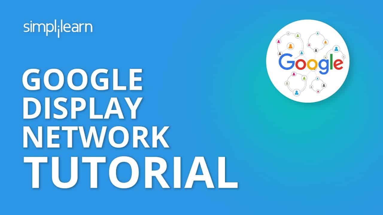 Google Display Network Tutorial | Google Display Ads | Google Ads | Digital Marketing | Simplilearn