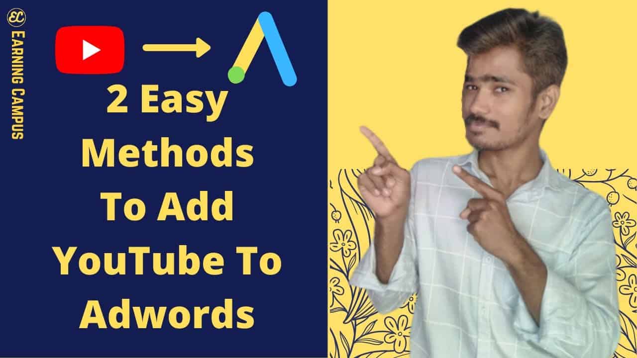 How To Link Google Adwords With YouTube Channel | Google Ads Tutorial 2021 | By Earning Campus