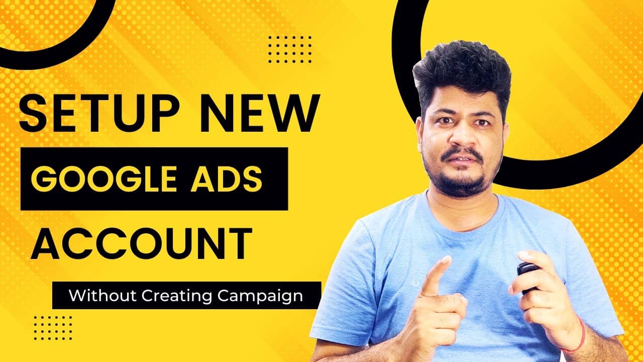 Setup Your Google Ads Account First Time (Without Creating Campaign) - New Tutorial - By Viren Negi
