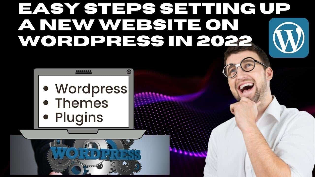 Easy Steps for Setting up A New Website On WordPress in 2022