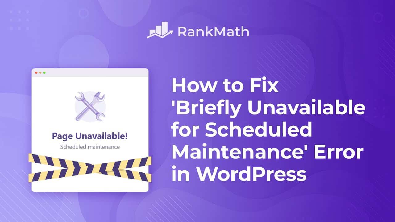 How to Fix the Briefly Unavailable for Scheduled Maintenance Error in WordPress