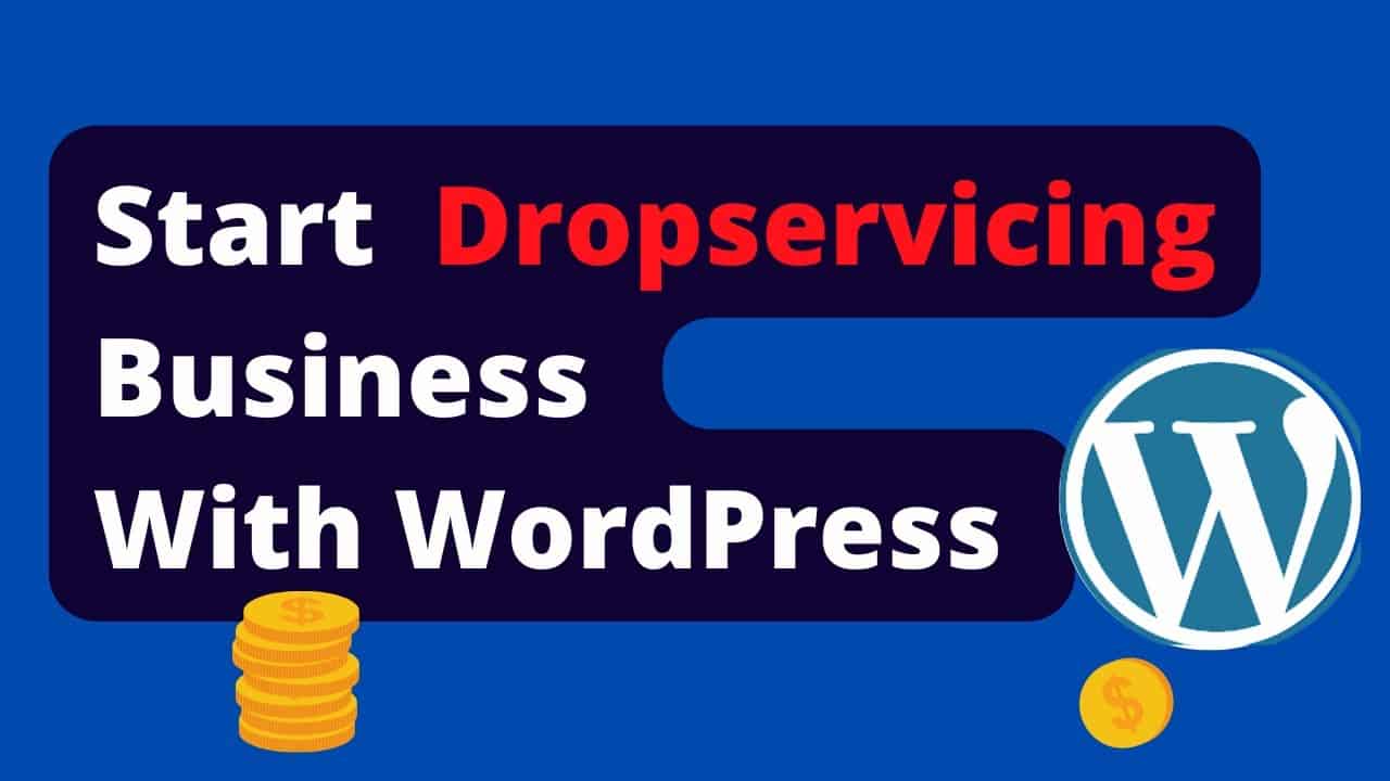 How to start a dropservicing business with WordPress