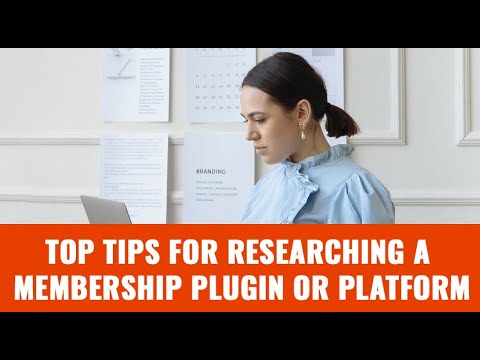 Top Tips for Researching a Membership Plugin or Platform